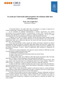 Un ruolo per l’università nelle prospettive di evoluzione delle città contemporanea Prof. Arch. Emilio Pizzi (Politecnico di Milano)  L’Università fonda le sue radici nella città e nel territorio, ne coglie le as