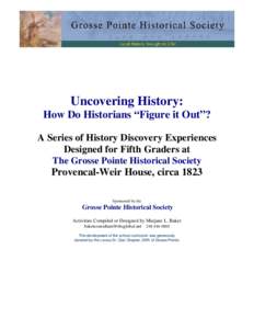 Uncovering History: How Do Historians “Figure it Out”? A Series of History Discovery Experiences Designed for Fifth Graders at The Grosse Pointe Historical Society Provencal-Weir House, circa 1823