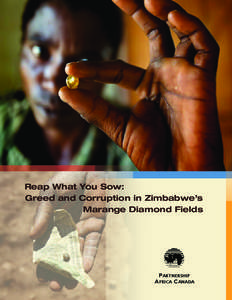 Reap What You Sow: Greed and Corruption in Zimbabwe’s Marange Diamond Fields Partnership Africa Canada