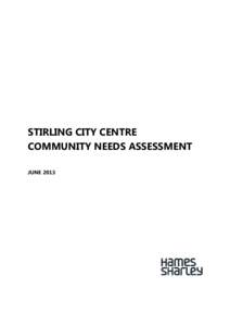 STIRLING CITY CENTRE COMMUNITY NEEDS ASSESSMENT JUNE 2013 DISCLAIMERS The information contained in this report has been prepared with care by our company, or it has been supplied to