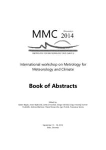 International workshop on Metrology for Meteorology and Climate Book of Abstracts Edited by: Gaber Begeš, Jovan Bojkovski, Janko Drnovšek, Gregor Geršak, Drago Groselj, Domen