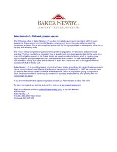 Baker Newby LLP – Chilliwack Litigation Lawyers The Chilliwack office of Baker Newby LLP has two immediate openings for barristers with 2-6 years experience. Experience in commercial litigation, employment law or insur