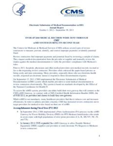 Electronic Submission of Medical Documentation (esMD) Annual Report October 1, 2012 – September 30, 2013 OVER 457,844 MEDICAL RECORDS WERE SENT THROUGH CMS’