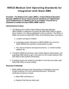 NWCG Medical Unit Operating Standards for Integration with State EMS Preamble - The Medical Unit Leader (MEDL), Incident Medical Specialist Manager (IMSM) will insure these minimum standards are implemented upon establis