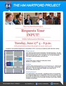 THE I-84 HARTFORD PROJECT  The I-84 Hartford Project Requests Your INPUT!