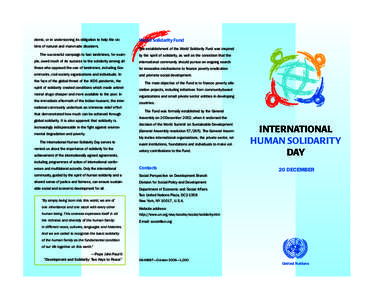 demic, or in underscoring its obligation to help the victims of natural and man-made disasters. The successful campaign to ban landmines, for exam- World Solidarity Fund The establishment of the World Solidarity Fund was