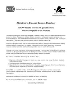 Alzheimer’s Disease Education & Referral Center Alzheimer’s Disease Centers Directory ADEAR Website: www.nia.nih.gov/alzheimers Toll-free Telephone: [removed]