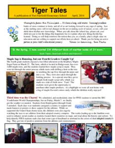 Tiger Tales A publication of Fort Fairfield Elementary School April, 2014  Thoughts from the Principal … It’s been a long, cold winter. Seemingly endless