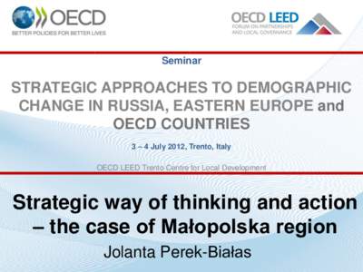 Seminar  STRATEGIC APPROACHES TO DEMOGRAPHIC CHANGE IN RUSSIA, EASTERN EUROPE and OECD COUNTRIES 3 – 4 July 2012, Trento, Italy