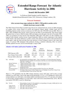 Extended Range Forecast for Atlantic Hurricane Activity in 2006 Issued: 6th December 2005 by Professor Mark Saunders and Dr Adam Lea Benfield Hazard Research Centre, UCL (University College London), UK