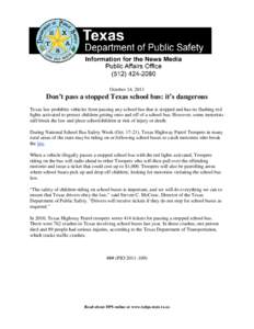 October 14, 2011  Don’t pass a stopped Texas school bus: it’s dangerous Texas law prohibits vehicles from passing any school bus that is stopped and has its flashing red lights activated to protect children getting o