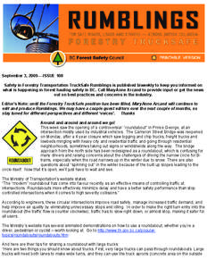 September 3, [removed]ISSUE 108 Safety in Forestry Transportation TruckSafe Rumblings is published biweekly to keep you informed on what is happening in forest hauling safety in BC. Call MaryAnne Arcand to provide input o