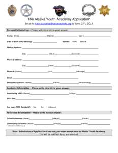 The Alaska Youth Academy Application Email to [removed] by June 27th, 2014 Personal Information – Please write in or circle your answer. Name: (First)  (Middle)