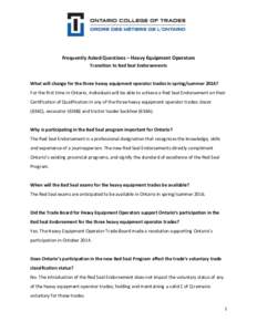 Frequently Asked Questions – Heavy Equipment Operators Transition to Red Seal Endorsements What will change for the three heavy equipment operator trades in spring/summer 2016? For the first time in Ontario, individual