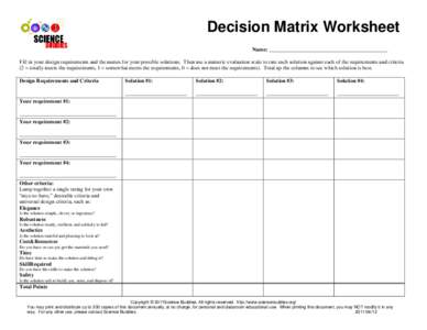 Decision Matrix Worksheet Name: ____________________________________________ Fill in your design requirements and the names for your possible solutions. Then use a numeric evaluation scale to rate each solution against e