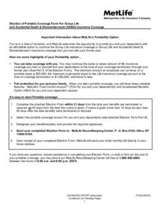 Metropolitan Life Insurance Company  Election of Portable Coverage Form For Group Life and Accidental Death & Dismemberment (AD&D) Insurance Coverage Important Information About MetLife’s Portability Option You’re in