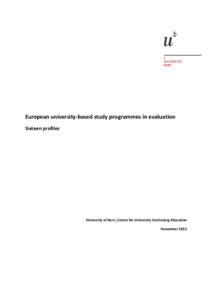 European university-based study programmes in evaluation Sixteen profiles University of Bern, Centre for University Continuing Education November 2012