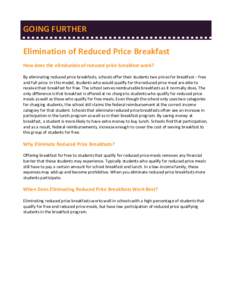 GOING FURTHER Elimination of Reduced Price Breakfast How does the elimination of reduced price breakfast work? By eliminating reduced price breakfasts, schools offer their students two prices for breakfast – free and f