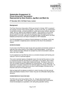 Stakeholder Engagement 16 Prison Governors’ Association Represented by Dave Hoskins, Jag Mavi and Mark Ike 6th November 2014, 102 Petty France, London  Background