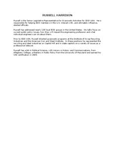 RUSSELL HARRISON  Russell is the Senior Legislative Representative for Grassroots Activities for IEEE­USA.  He is  responsible for helping IEEE members in the U.S. interact with, and ultimately