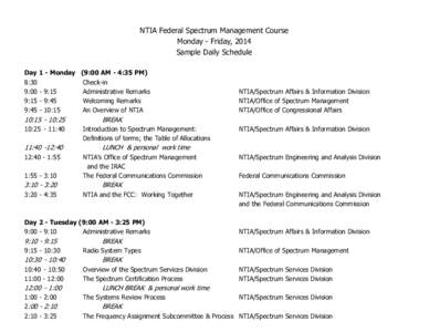 NTIA Federal Spectrum Management Course Monday - Friday, 2014 Sample Daily Schedule Day 1 - Monday (9:00 AM - 4:35 PM) 8:30 Check-in