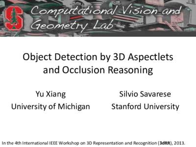 Object Detection by 3D Aspectlets and Occlusion Reasoning Yu Xiang University of Michigan  Silvio Savarese