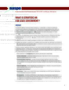 National Association of State Personnel Executives |  |  | www.naspe.net  WHAT IS STRATEGIC HR FOR STATE GOVERNMENT? PREFACE The Merriam-Webster dictionary defines strategy as “a careful plan 