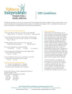 NRT Guidelines  The following information can be used as a guide to patch Nicotine Replacement Therapy. In addition to taking a patient history, an easy screen for the degree of nicotine dependence that is present in an 