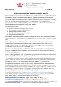 Media Release  2 July 2014 Wine Communicator Awards open for entries Entries for the Wine Communicator Awards 2014 open today, and Wine Communicators of Australia invites the