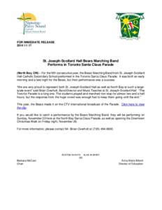 FOR IMMEDIATE RELEASE[removed]St. Joseph-Scollard Hall Bears Marching Band Performs in Toronto Santa Claus Parade (North Bay, ON) – For the fifth consecutive year, the Bears Marching Band from St. Joseph-Scollard