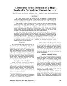 Adventures in the Evolution of a High- † Bandwidth Network for Central Servers Karl L. Swartz, Les Cottrell, and Marty Dart – Stanford Linear Accelerator Center ABSTRACT In a small network, clients and servers may al