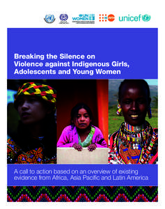 UNICEF_BTS_3b_v3:28 AM Page A  Breaking the Silence on Violence against Indigenous Girls, Adolescents and Young Women