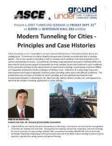 & Present a JOINT TUNNELING SEMINAR on FRIDAY SEPT 21 st at NOON in BERTHOUD HALL 243 entitled: Urban tunneling occurs increasingly in settings characterized by dense infrastructure both above and underground. To minimiz