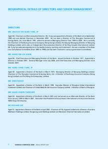 BIOGRAPHICAL DETAILS OF DIRECTORS AND SENIOR MANAGEMENT  DIRECTORS Mr. Lincoln Chu Kuen Yung, JP Aged 64.  Chairman and Non-executive Director.  Mr. Yung was appointed a Director of the Bank since September 1998 and was 