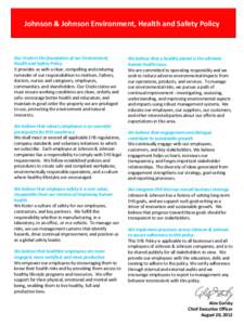 Johnson & Johnson Environment, Health and Safety Policy  Our Credo is the foundation of our Environment, Health and Safety Policy. It provides us with a clear, compelling and enduring reminder of our responsibilities to 