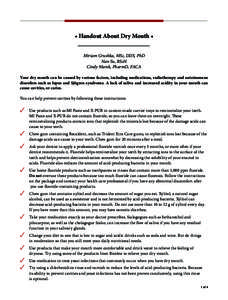 • Handout About Dry Mouth • Miriam Grushka, MSc, DDS, PhD Nan Su, BScH Cindy Marek, PharmD, FACA Your dry mouth can be caused by various factors, including medications, radiotherapy and autoimmune disorders such as l