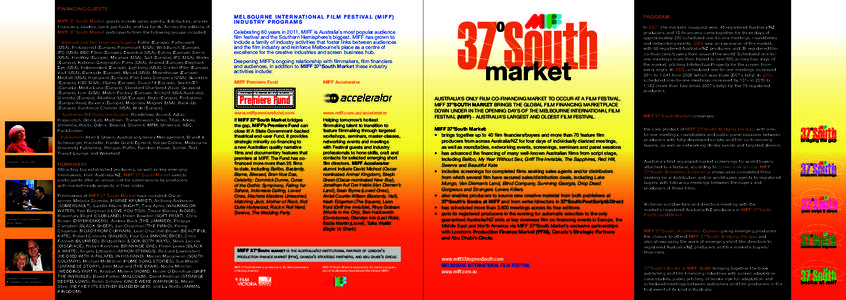 FINANCING GUESTS MIFF 37°South Market guests include sales agents, distributors, private financiers, studios, bank gap funds, and tax funds. Across the editions of MIFF 37°South Market participants from the following g