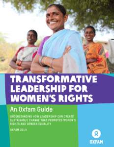 TRANSFORMATIVE LEADERSHIP FOR WOMEN’S RIGHTS An Oxfam Guide  UNDERSTANDING HOW LEADERSHIP CAN CREATE