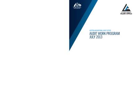AUDIT WORK Program  JULY[removed]Australian National Audit Office AUDIT WORK Program JULY 2013