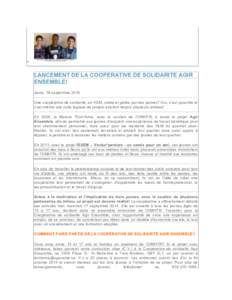 •  LANCEMENT DE LA COOPERATIVE DE SOLIDARITE AGIR ENSEMBLE! Jeudi, 18 septembre 2014 Une coopérative de solidarité, en HLM, créée et gérée par des jeunes? Oui, c’est possible et