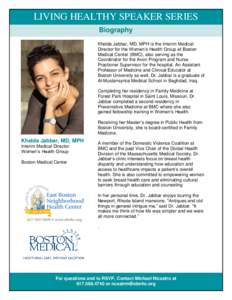 LIVING HEALTHY SPEAKER SERIES Biography Khelda Jabbar, MD, MPH is the Interim Medical Director for the Women’s Health Group at Boston Medical Center (BMC), also serving as the Coordinator for the Avon Program and Nurse