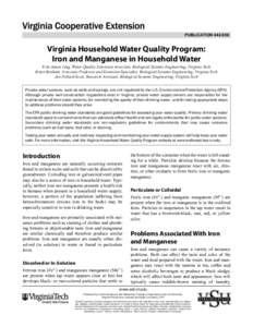 PUBLICATION[removed]Virginia Household Water Quality Program: Iron and Manganese in Household Water Erin James Ling, Water Quality Extension Associate, Biological Systems Engineering, Virginia Tech Brian Benham, Associa