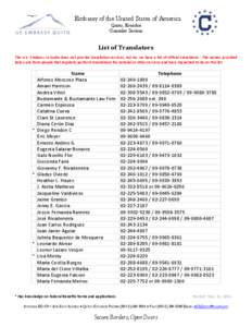 Embassy of the United States of America Quito, Ecuador Consular Section List of Translators The U.S. Embassy in Quito does not provide translation services, nor do we have a list of official translators. The names provid