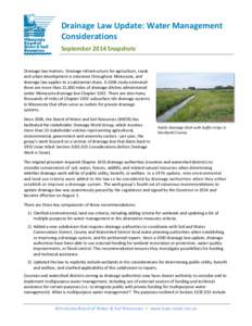 Drainage Law Update: Water Management Considerations September 2014 Snapshots Drainage law matters. Drainage infrastructure for agriculture, roads and urban development is extensive throughout Minnesota, and drainage law