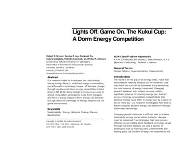 Lights Off. Game On. The Kukui Cup: A Dorm Energy Competition Robert S. Brewer, George E. Lee, Yongwen Xu, Caterina Desiato, Michelle Katchuck, and Philip M. Johnson Collaborative Software Development Laboratory Departme