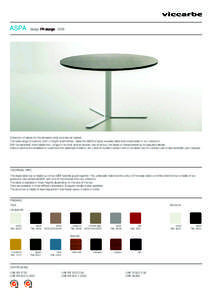 ASPA  design FR design 2006 Collection of tables for the domestic and commercial market. The wide range of options, both in height and finishes, make the ASPA a highly versatile table and a best seller in our collection.