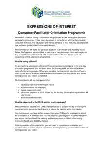 EXPRESSIONS OF INTEREST Consumer Facilitator Orientation Programme The Health Quality & Safety Commission has produced a new training and education package for consumers. It has been developed in consultation with the Co