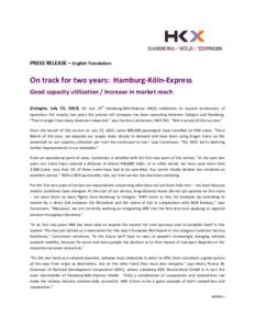 PRESS RELEASE – English Translation  On track for two years: Hamburg-Köln-Express Good capacity utilization / Increase in market reach (Cologne, July 23, 2014) On July 23rd Hamburg-Köln-Express (HKX) celebrates its s