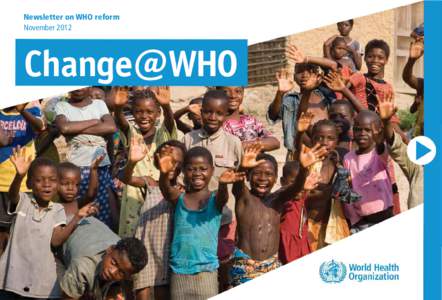 Newsletter on WHO reform November 2012 Change@WHO  (mf~~l World Health