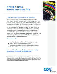 COX BUSINESS Service Assurance Plan Protect your business from unexpected repair costs. The Cox Business Service Assurance Plan is a monthly service that offers reliable inside-wire maintenance for a small monthly fee pe